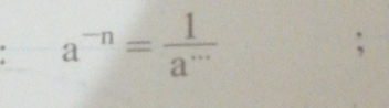 a^(-n)= 1/a^(·s) ;