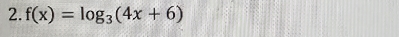 f(x)=log _3(4x+6)