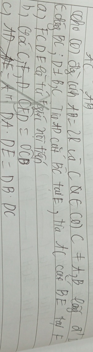 ACAB
eho 0) d (ciq) AB=2R ca CQ∈ CO)C!= A, B eag a 
Edog BC; D± B, C Tio cat BC taik, tia A( car BE Aa) F 
a) FCDEea^- fū thu néi tiān 
by GocC, F, D CFD=OCB
E=Aπ DA· DE=DB· DC