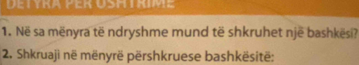 detyra Per Ösh trme 
1. Në sa mënyra të ndryshme mund të shkruhet një bashkësi? 
2. Shkruaji në mënyrë përshkruese bashkësitë: