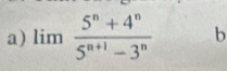 limlimits  (5^n+4^n)/5^(n+1)-3^n  b