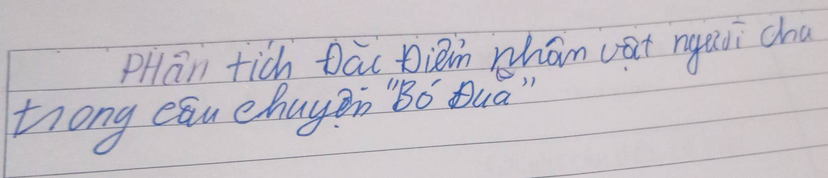 PHan tich Dāc Dièn whán vat ngaoi cha 
trong eau chuyàn `Bó Quā