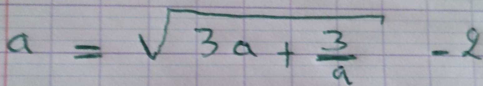 a=sqrt(3a+frac 3)a-2