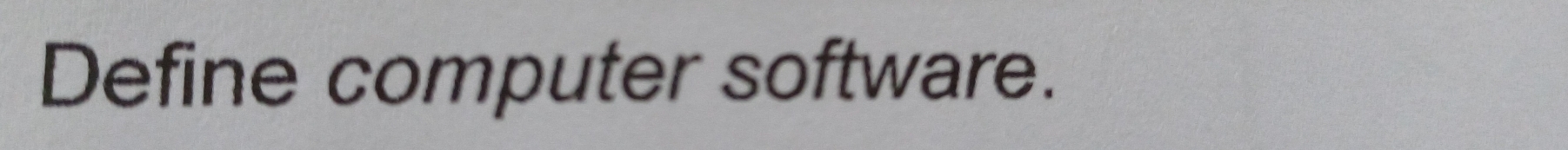 Define computer software.