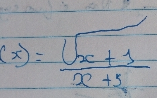 (x)= (sqrt(x+1))/x+5 