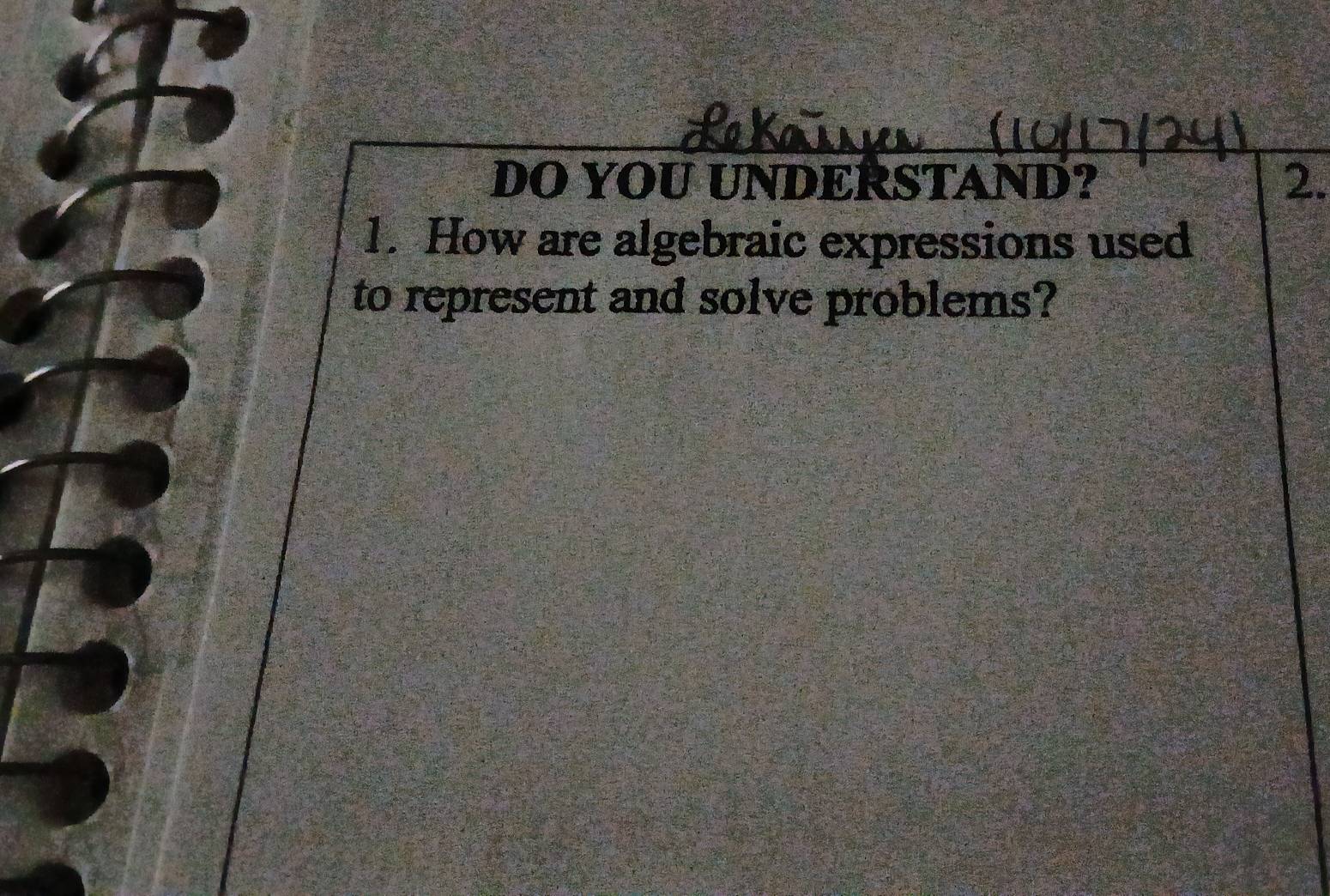 DO YOU UNDERSTAND? 2. 
1. How are algebraic expressions used 
to represent and solve problems?