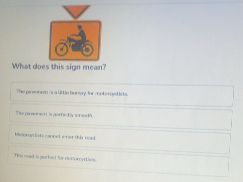 Solved: What does this sign mean? The pavement is a little bumpy for ...