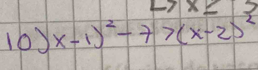 100 x-1)^2-7>(x-2)^2