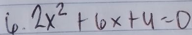 le. 2x^2+6x+4=0