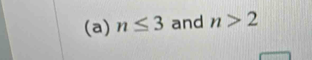 n≤ 3 and n>2