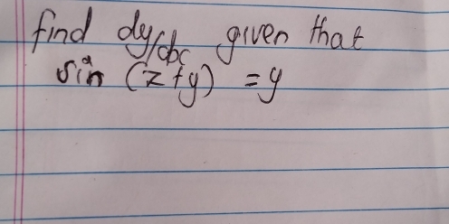 find dyob given that 
oin (2+y)=y