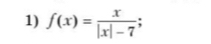 f(x)= x/|x|-7 ;