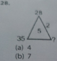 (a) 4
(b) 7