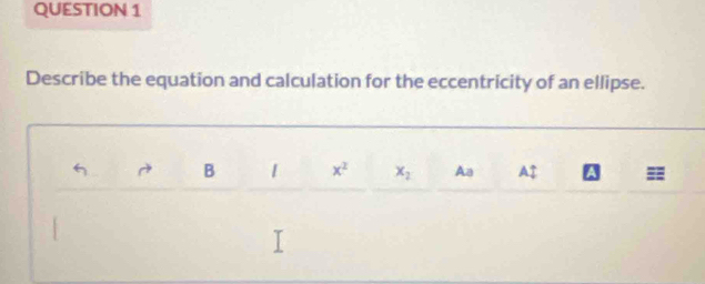 Describe the equation and calculation for the eccentricity of an ellipse.
B x^2 x_2 Aa Auparrow =