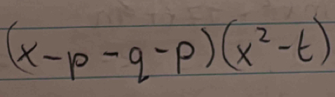 (x-p-q-p)(x^2-t)