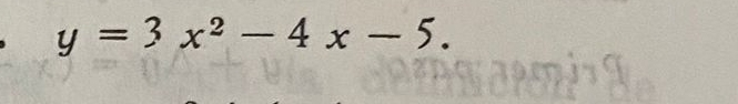 y=3x^2-4x-5.