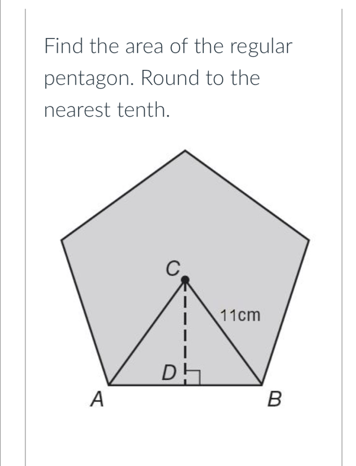 Find the area of the regular 
pentagon. Round to the 
nearest tenth.