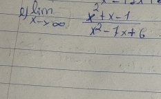 limlimits _xto ∈fty  (x^2+x-1)/x^2-7x+6 