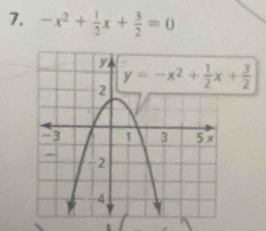 -x^2+ 1/2 x+ 3/2 =0