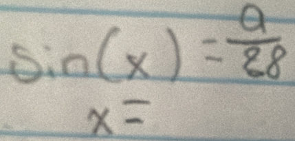 sin (x)= a/88 
x=