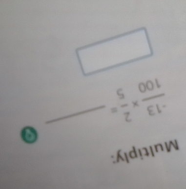 Multiply:
 (-13)/100 *  2/5 =
_