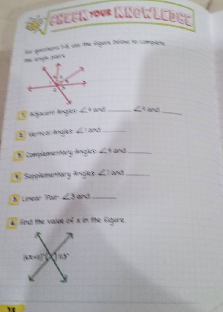 hecn ' KhowLeège
for guestons 1-5, use the fgure below to complete
the angle pairs.
1. Adjacent Angles ∠^2QR _
4and _
*  Vertical Angles ∠ 1 and_
Complementary Angles ∠ + and_
# Supplementary Angles ∠ 1 and_
B. Línear Pair ∠ 3 and_
6 find the value of x in the figure.