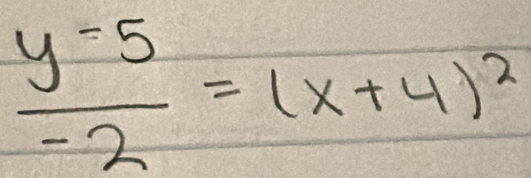  (y-5)/-2 =(x+4)^2