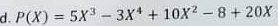 P(X)=5X^3-3X^4+10X^2-8+20X