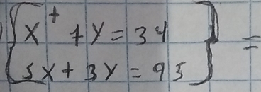 beginarrayl x^++y=34 5x+3y=95endarray =