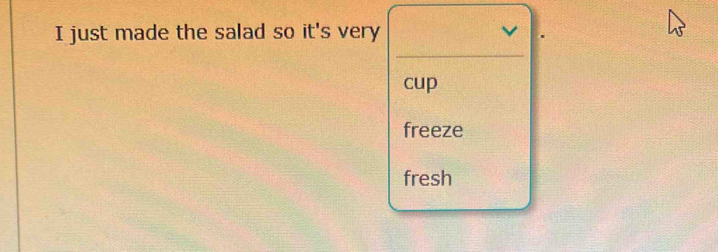 just made the salad so it's very v
cup
freeze
fresh