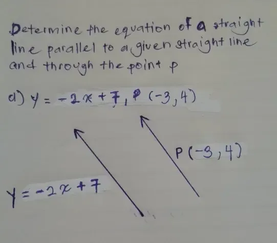 Solved: Determine the equation of a straight line parallel to a given ...