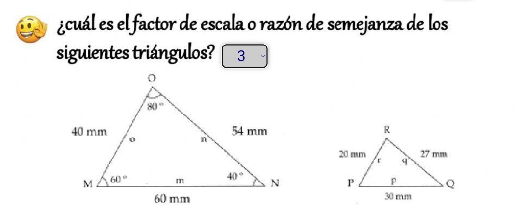 ¿cuál es el factor de escala o razón de semejanza de los
siguientes triángulos?