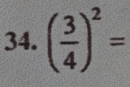 ( 3/4 )^2=