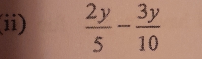 (ii)
 2y/5 - 3y/10 