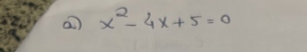 a x^2-4x+5=0