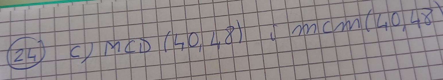 24)C) M nCD (40,48)
mcm(40,48)