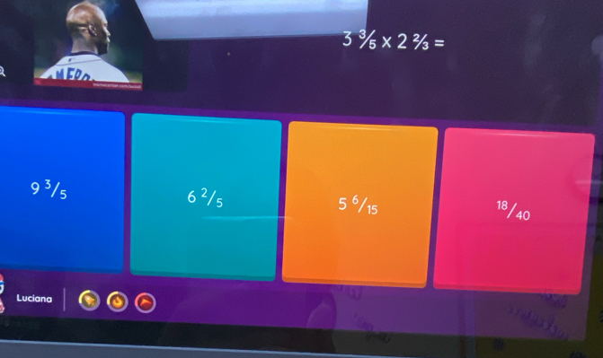 3^3/_5* 2^2/_3=
9 ³/s 6²/s 5 6/15
18/40
Luciana