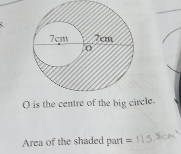 is the centre of the big circle. 
Area of the shaded part =