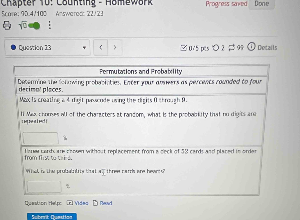 Chapter 10: Counting - Homework Progress saved Done
Score: 90.4/100 Answered: 22/23
sqrt(0) :
Question 23 < > □ 0/5 pts つ 2 ? 99 ⓘ Details
estion Help: d
Submit Question