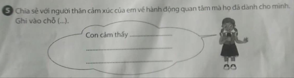 Số Chia sẻ với người thân cảm xúc của em về hành động quan tâm mà họ đã dành cho mình. 
Ghi vào chỗ (...). 
Con cảm thấy_ 
_ 
_