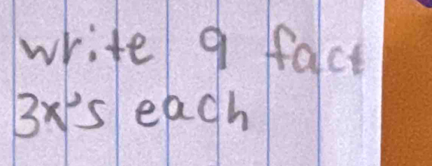 write 9 ffalct
3x°s each