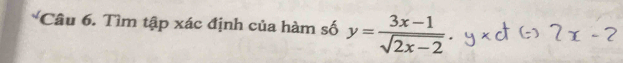 Tìm tập xác định của hàm số y= (3x-1)/sqrt(2x-2) 