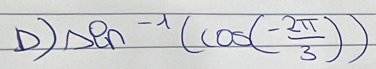 sin^(-1)(cos (- 2π /3 ))