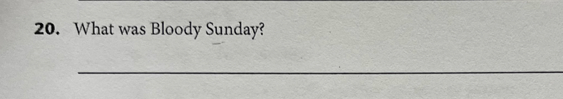 What was Bloody Sunday? 
_