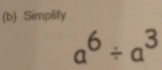 Simplify
a^6/ a^3