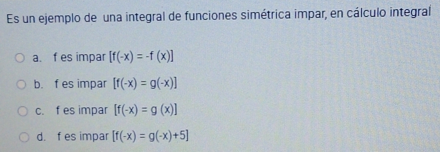 Resuelto:Es un ejemplo de una integral de funciones simétrica impar, en ...