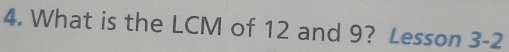 What is the LCM of 12 and 9? Lesson 3-2
