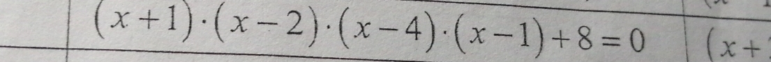 (x+1)· (x-2)· (x-4)· (x-1)+8=0 (x+