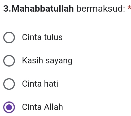 Mahabbatullah bermaksud: *
Cinta tulus
Kasih sayang
Cinta hati
Cinta Allah