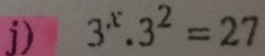 3^x.3^2=27